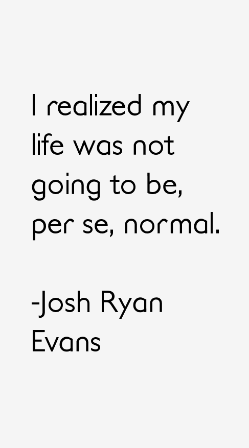 Josh Ryan Evans Quotes