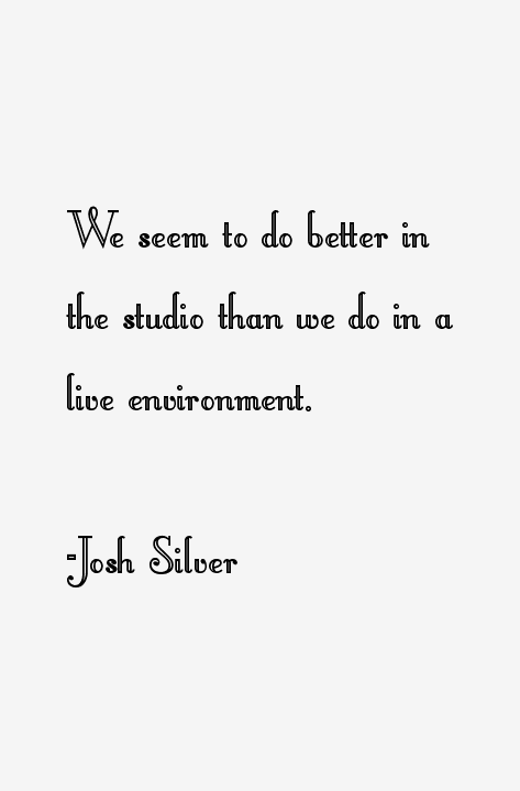 Josh Silver Quotes