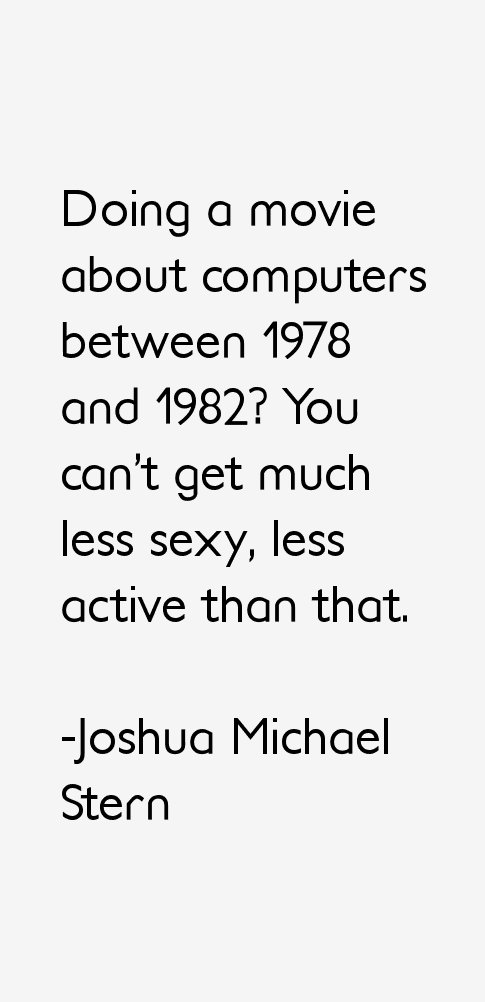 Joshua Michael Stern Quotes