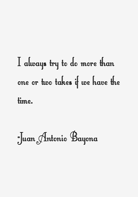 Juan Antonio Bayona Quotes