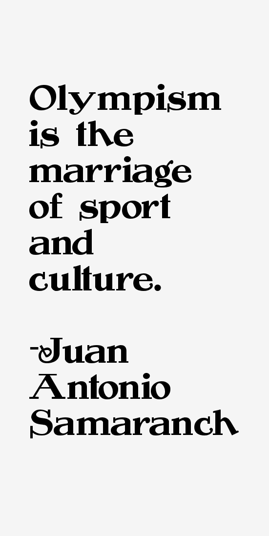 Juan Antonio Samaranch Quotes