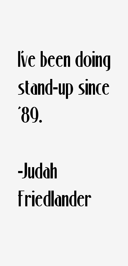 Judah Friedlander Quotes