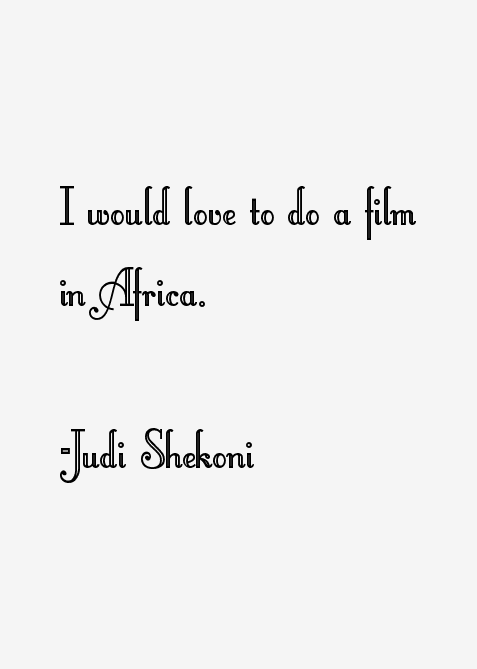 Judi Shekoni Quotes