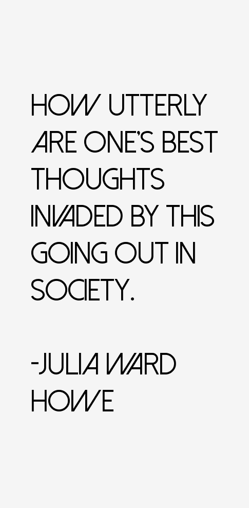 Julia Ward Howe Quotes