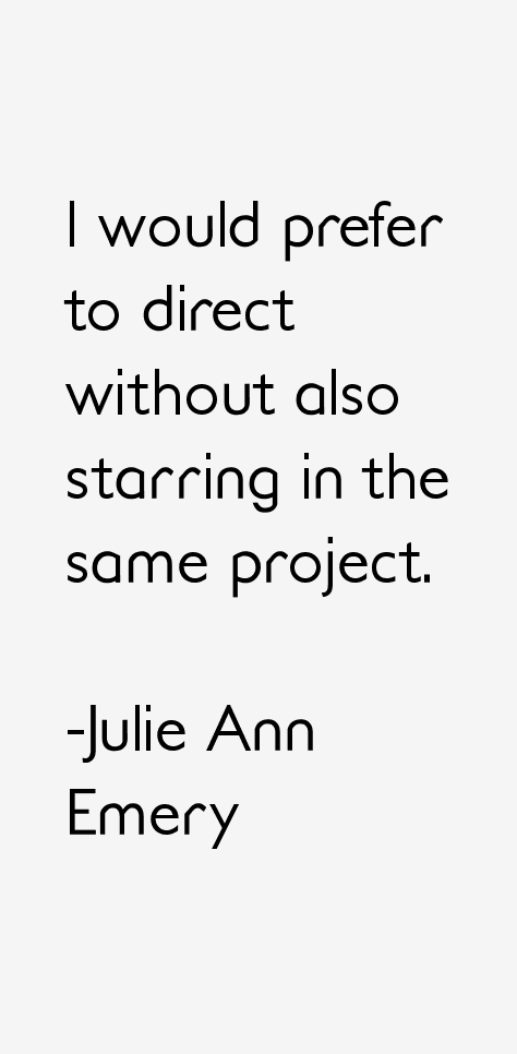 Julie Ann Emery Quotes