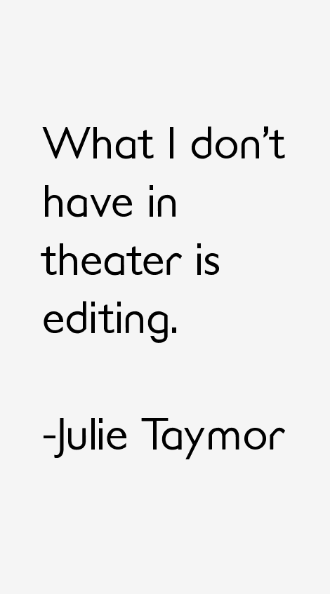 Julie Taymor Quotes