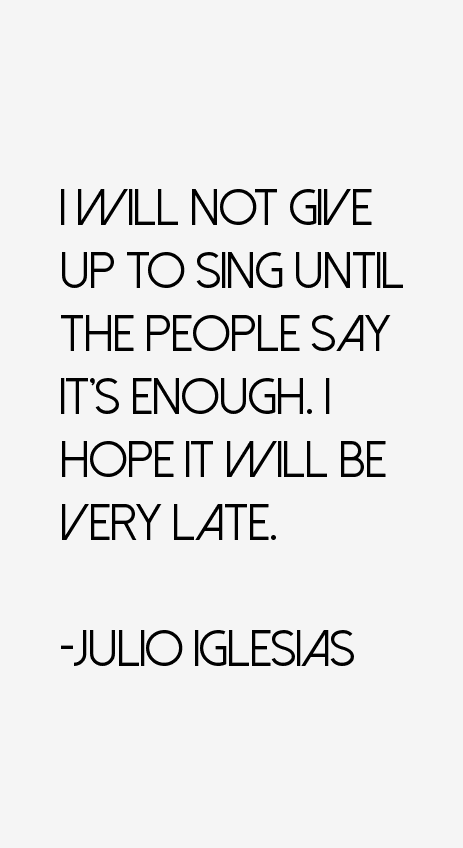 Julio Iglesias Quotes
