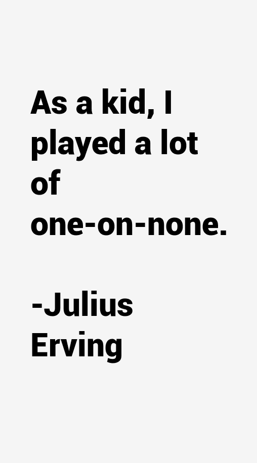 Julius Erving Quotes