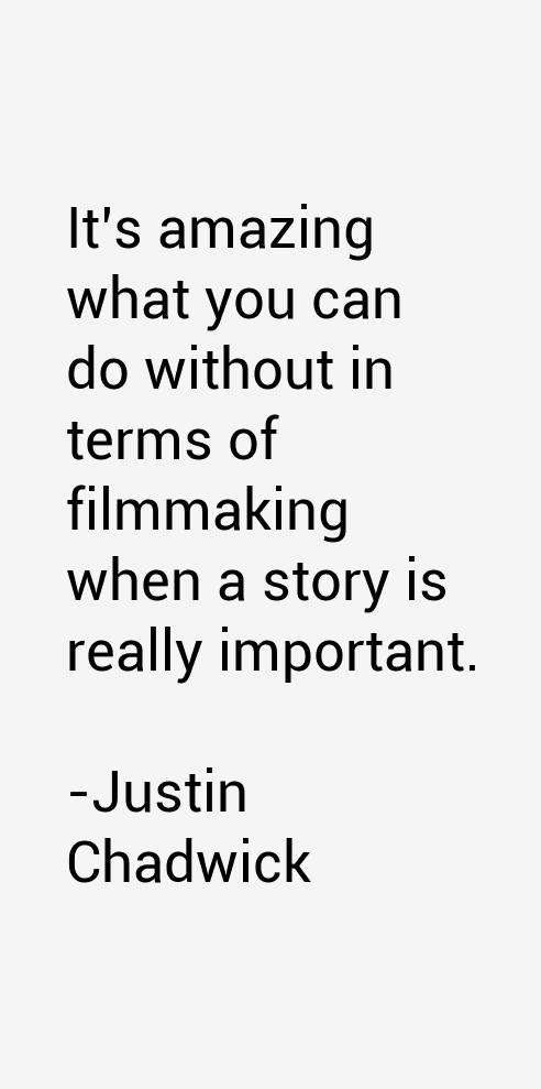 Justin Chadwick Quotes
