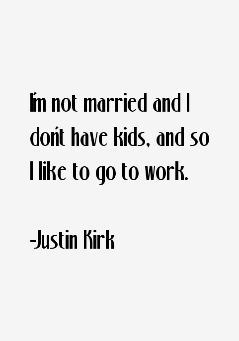 Justin Kirk Quotes