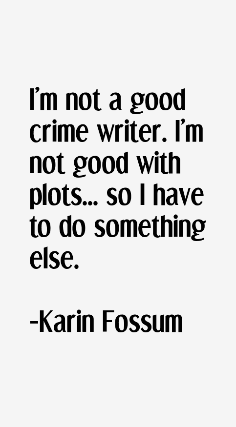 Karin Fossum Quotes