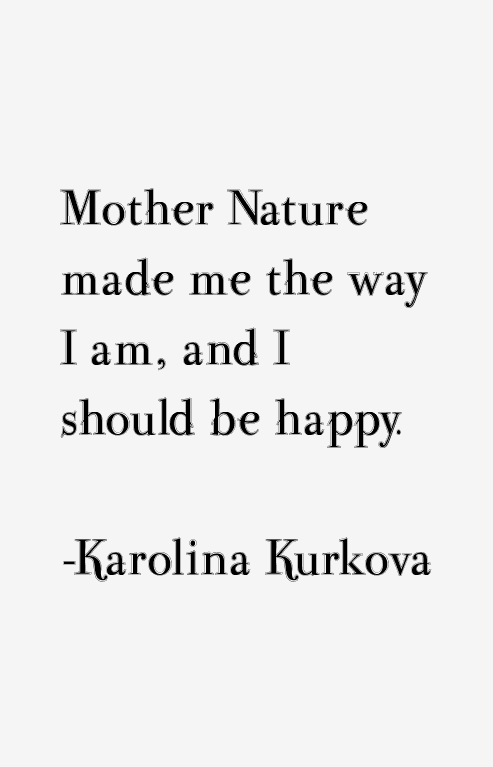 Karolina Kurkova Quotes