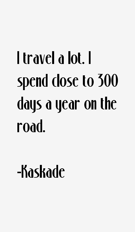 Kaskade Quotes