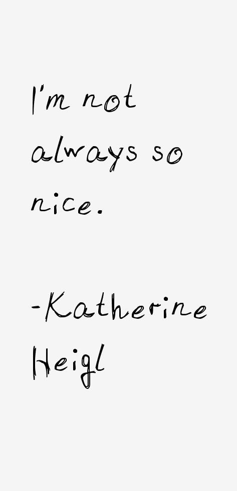 Katherine Heigl Quotes