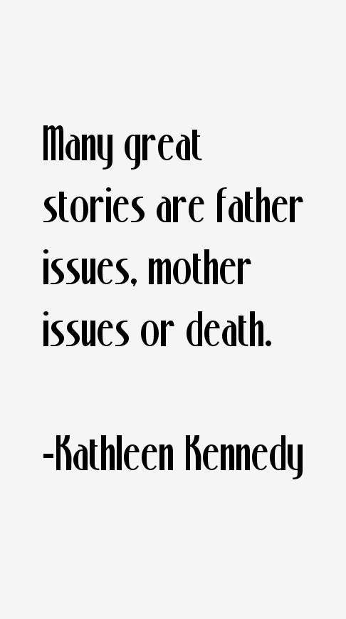 Kathleen Kennedy Quotes