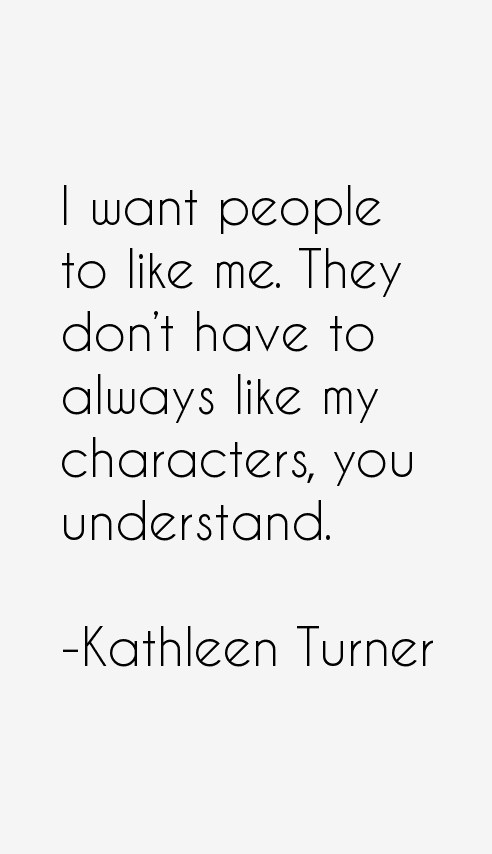 Kathleen Turner Quotes