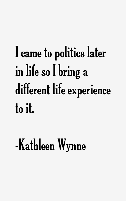 Kathleen Wynne Quotes