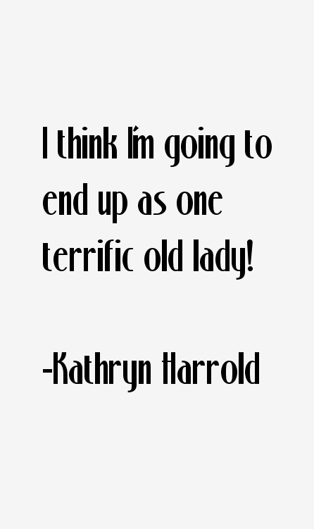 Kathryn Harrold Quotes