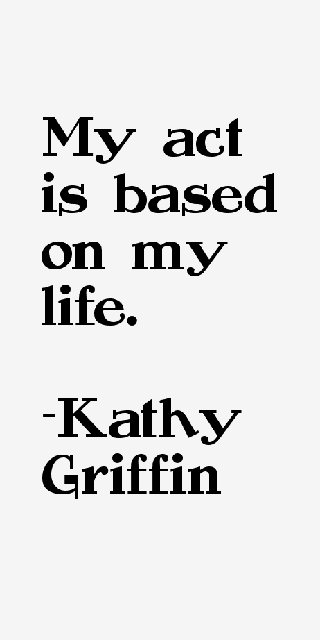 Kathy Griffin Quotes