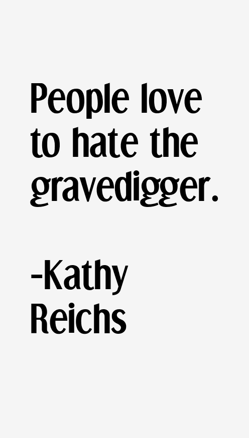 Kathy Reichs Quotes