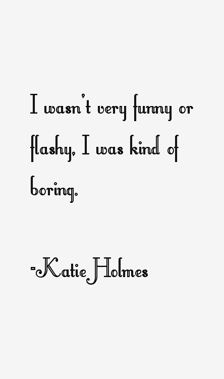 Katie Holmes Quotes