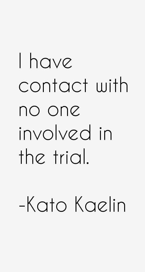 Kato Kaelin Quotes