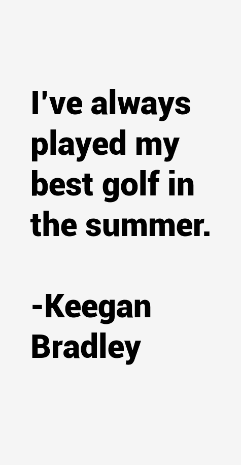 Keegan Bradley Quotes