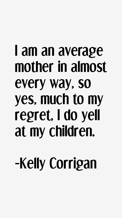 Kelly Corrigan Quotes