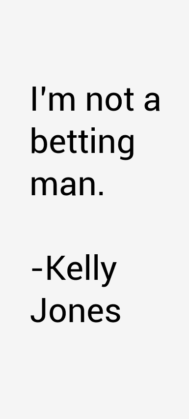 Kelly Jones Quotes