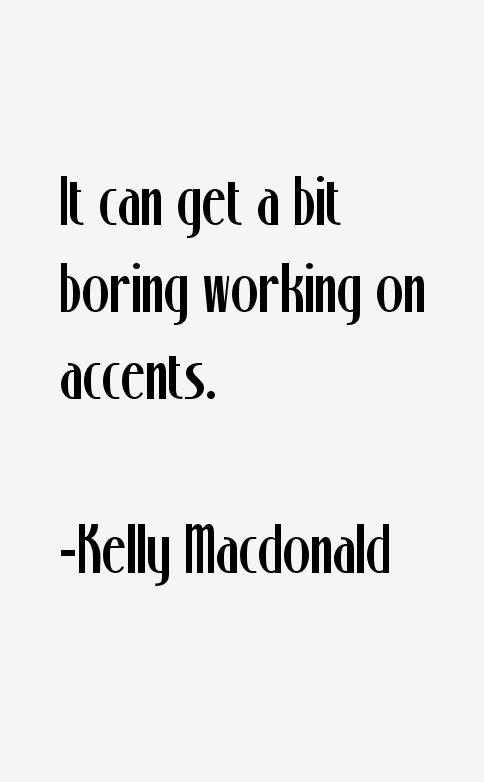 Kelly Macdonald Quotes