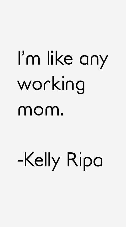 Kelly Ripa Quotes
