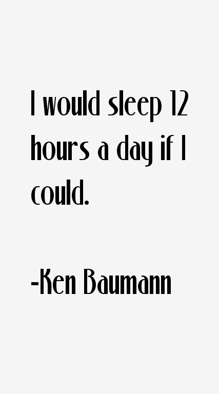 Ken Baumann Quotes