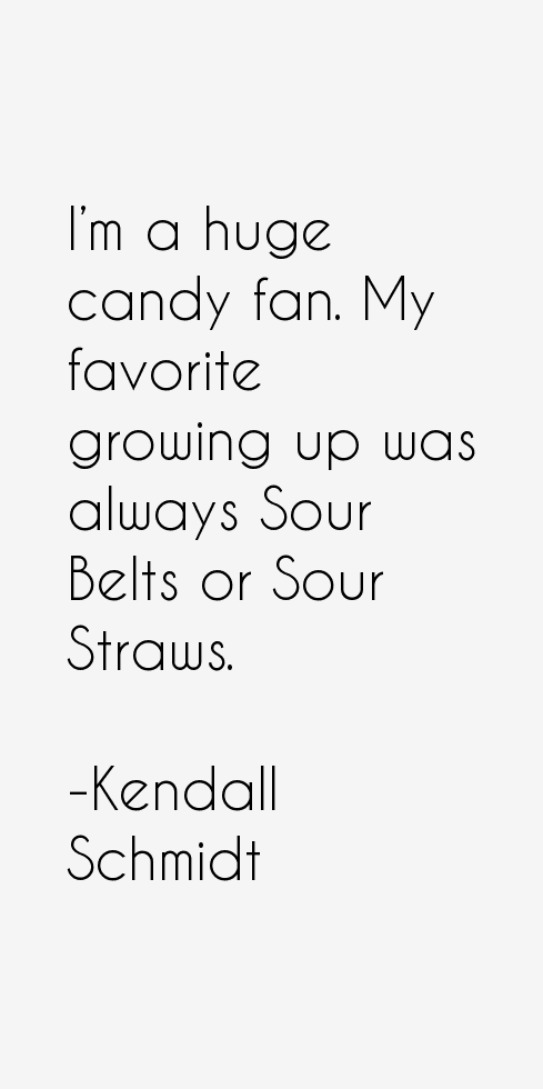 Kendall Schmidt Quotes