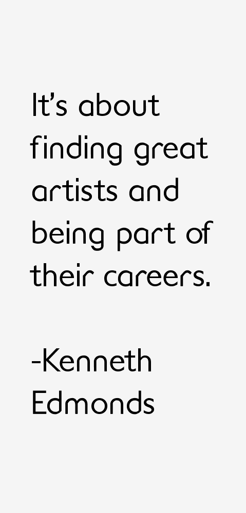 Kenneth Edmonds Quotes