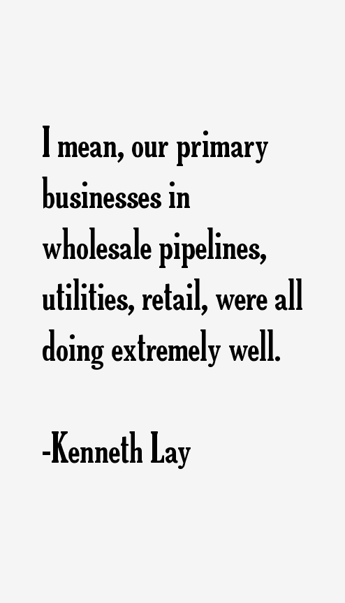 Kenneth Lay Quotes