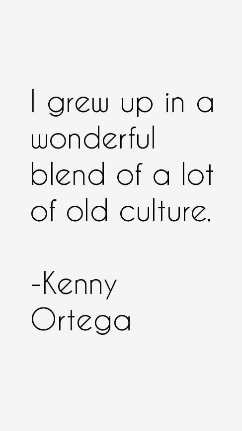 Kenny Ortega Quotes