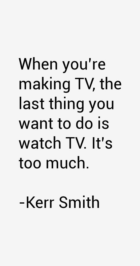 Kerr Smith Quotes