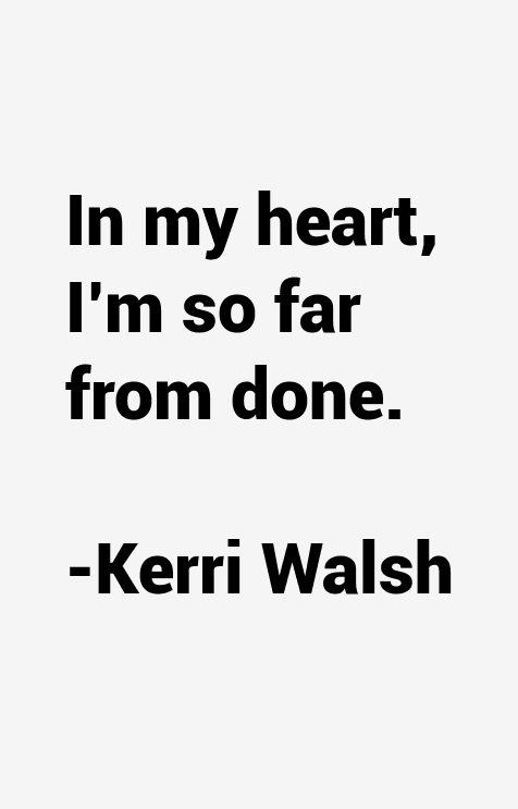 Kerri Walsh Quotes