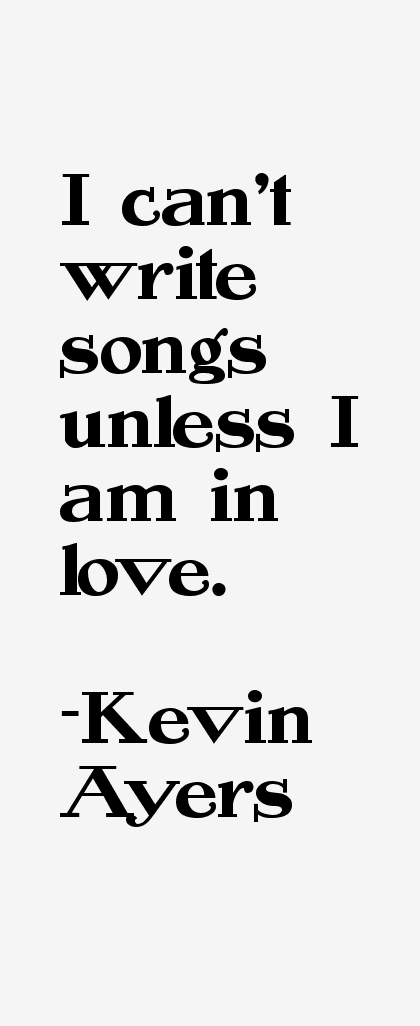 Kevin Ayers Quotes