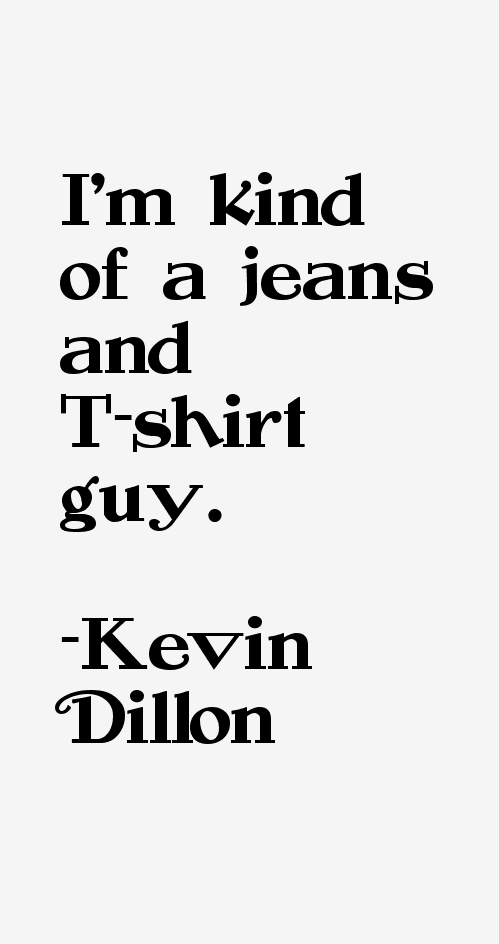 Kevin Dillon Quotes