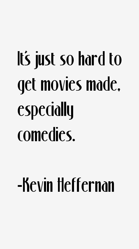 Kevin Heffernan Quotes