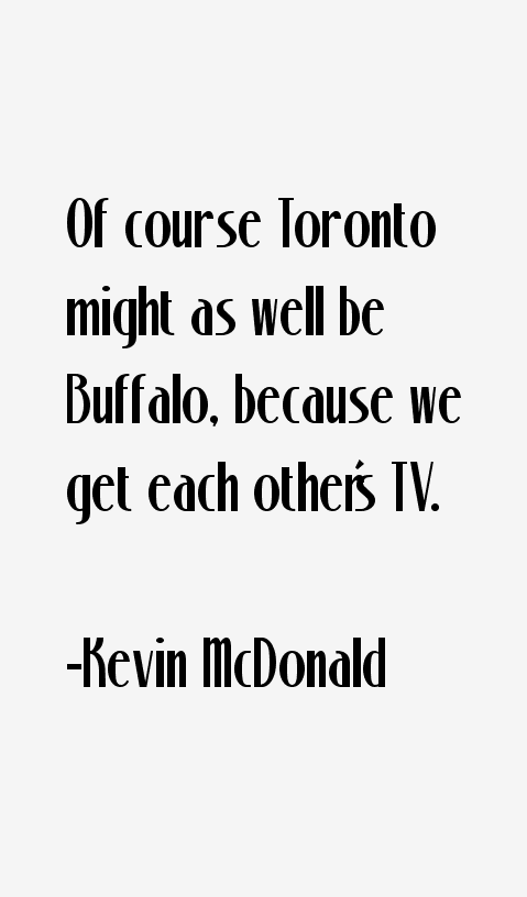 Kevin McDonald Quotes