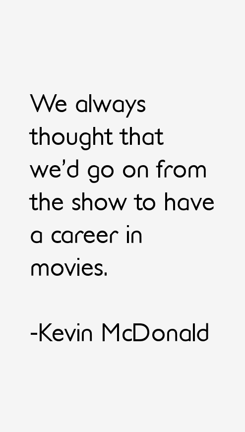 Kevin McDonald Quotes