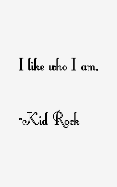 Kid Rock Quotes