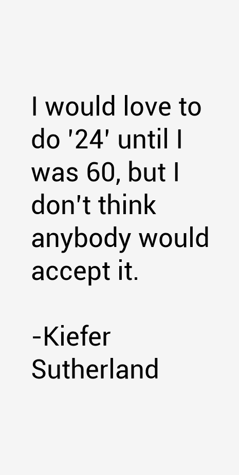 Kiefer Sutherland Quotes