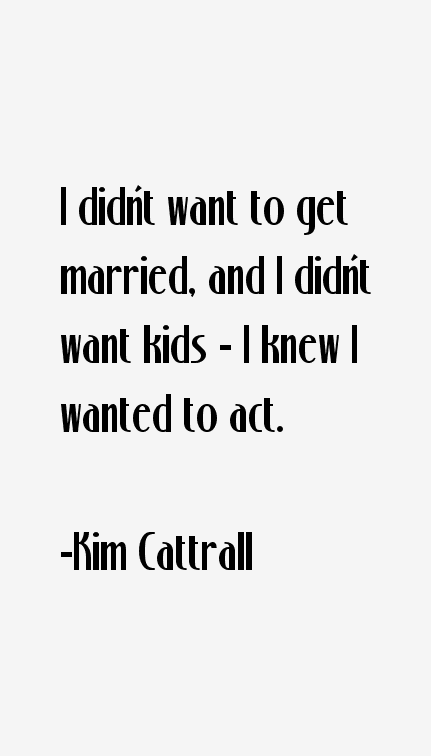 Kim Cattrall Quotes