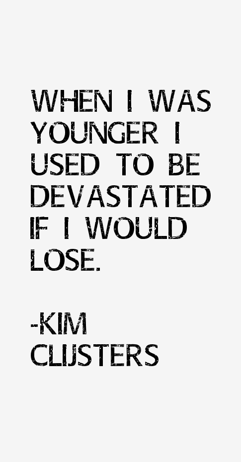 Kim Clijsters Quotes