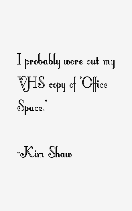 Kim Shaw Quotes
