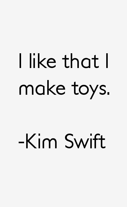 Kim Swift Quotes