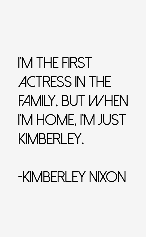 Kimberley Nixon Quotes